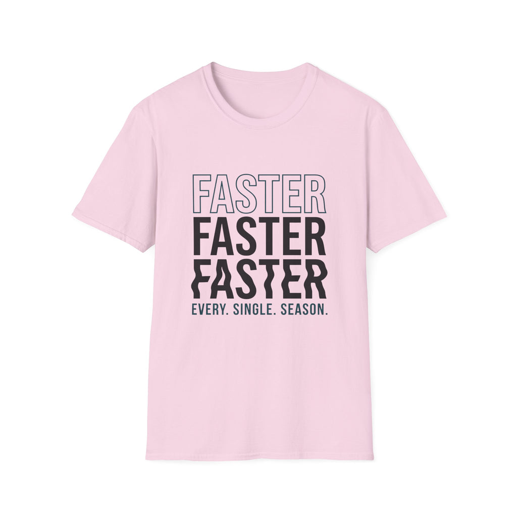 Faster Every Single Season T-Shirt