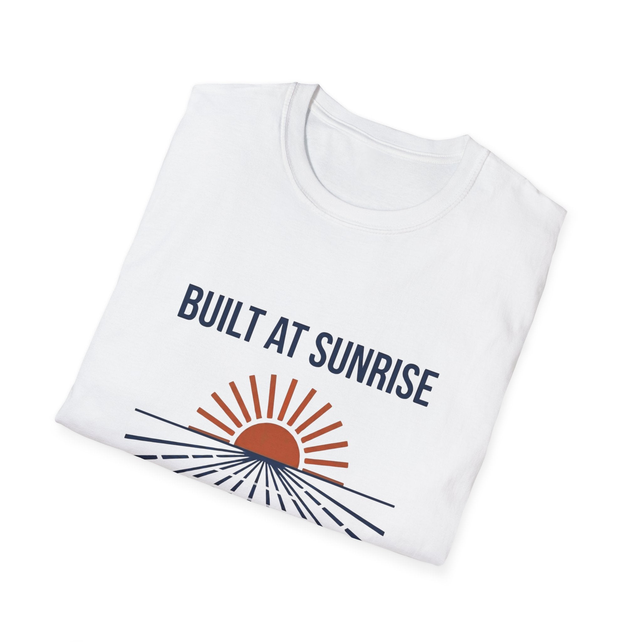 Built At Sunrise T-Shirt