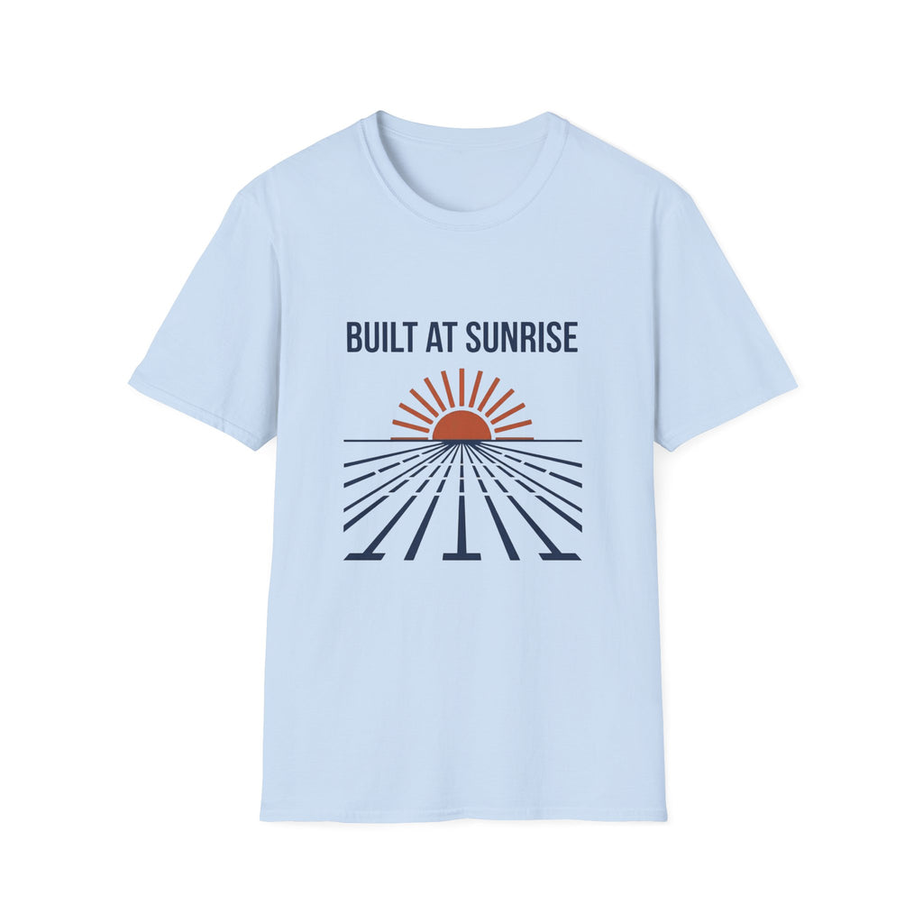 Built At Sunrise T-Shirt