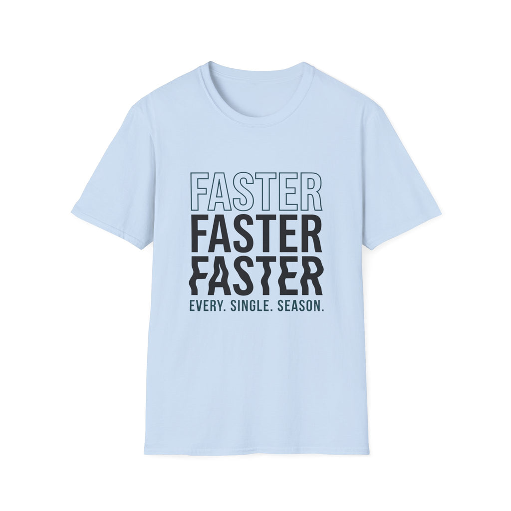 Faster Every Single Season T-Shirt