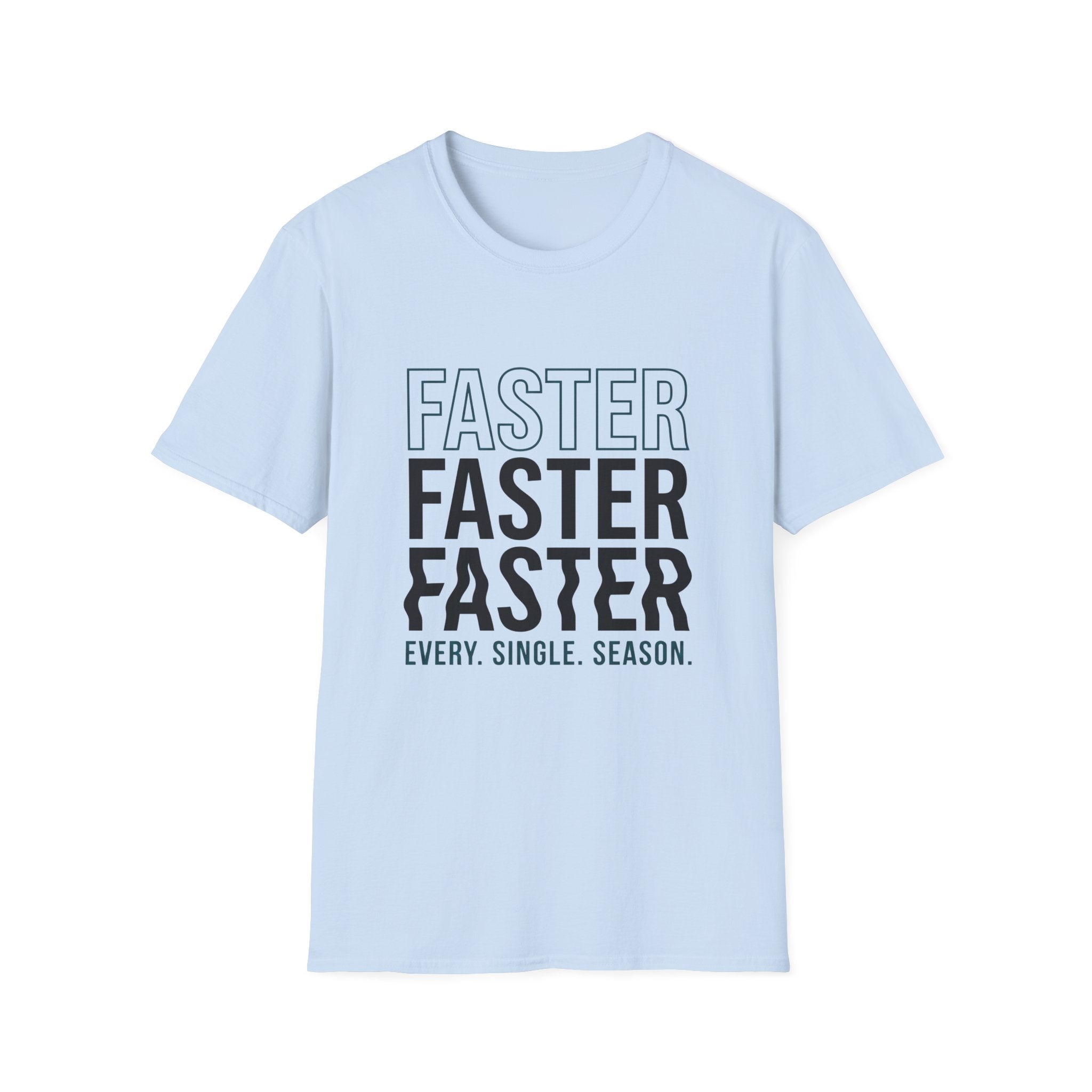 Faster Every Single Season T-Shirt
