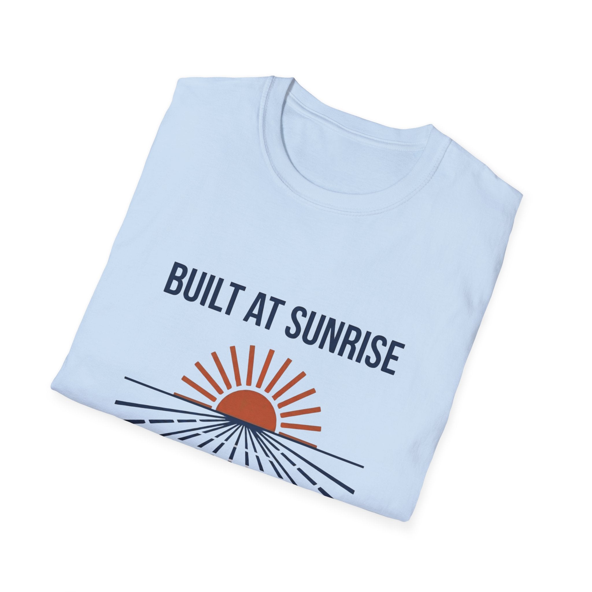Built At Sunrise T-Shirt