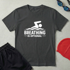 Breathing Is Optional T-Shirt