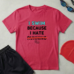 I Swim Because I Hate Running T-Shirt