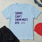 Sorry Can't Swim Meet Bye T-Shirt