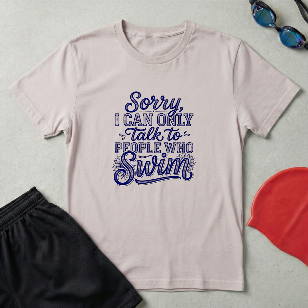 Sorry I Talk Swim T-Shirt