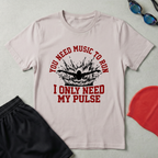 I Only Need My Pulse T-Shirt