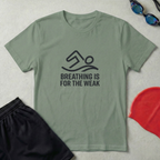 Breathing Is For The Weak T-Shirt
