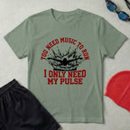 I Only Need My Pulse T-Shirt