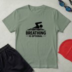 Breathing Is Optional T-Shirt