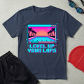 Level Up Your Laps T-Shirt