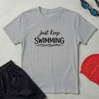 Just Keep Swimming T-Shirt