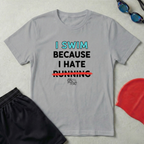 I Swim Because I Hate Running T-Shirt